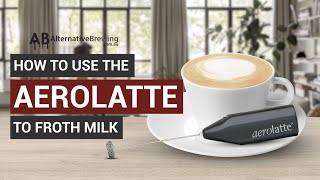 How To Use the AeroLatte To Froth Milk [upl. by Eniamurt]