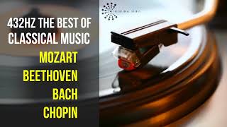 Best Classical Music 432Hz 》Mozart • Beethoven • Bach • Chopin 》Piano Violin amp Orchestral [upl. by Gideon149]